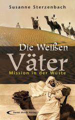 Susanne Sterzenbach: Die Weißen Väter. Mission in der Wüste