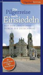 Gabriele M. Knoll: Die Pilgerreise nach Einsiedeln. Auf dem Jakobsweg durch die Ostschweiz