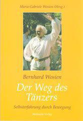 Bernhard Wosien: Der Weg des Tnzers. Selbsterfahrung durch Bewegung
