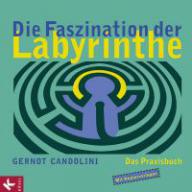 Gernot Candolini: Die Faszination der Labyrinthe. Das Praxisbuch. Mit Kopiervorlagen