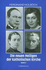 Ferdinand Holbck: Die neuen Heiligen der katholischen Kirche. Band 3: Von Papst Johannes Paul II. in den Jahren 1988 bis 1991 kanonisierte Selige und Heilige, Band 3