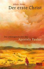 Alois Prinz: Der erste Christ. Die Lebensgeschichte des Apostels Paulus