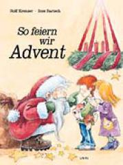 Rolf Krenzer: So feiern wir Advent. Ein Werk-Bilderbuch