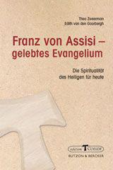 Theo Zweerman / Edith van den Goorbergh: Franz von Assisi - gelebtes Evangelium. Die Spiritualitt des Heiligen fr heute