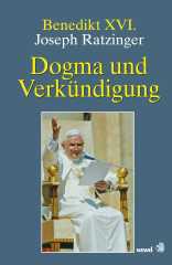 Joseph Ratzinger / Benedikt XVI.: Dogma und Verkndigung. 