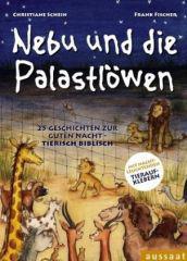 Christiane Schein / Frank Fischer: Nebu und die Palastlwen. 25 Geschichten zur guten Nacht - tierisch biblisch