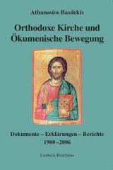 Orthodoxe Kirche und kumenische Bewegung. Dokumente - Erklrungen - Berichte 1900-2006