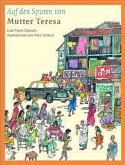 Gian Paolo Ceserani: Auf den Spuren von Mutter Teresa. 