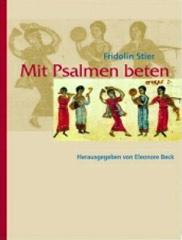 Fridolin Stier: Mit Psalmen beten. Psalmenbersetzung von Fridolin Stier