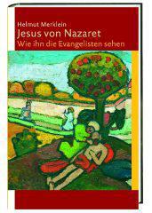 Helmut Merklein: Jesus von Nazaret. Wie ihn die Evangelisten sehen