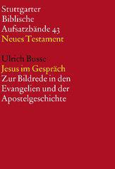 Ulrich Busse: Jesus im Gespräch. Zur Bildrede in den Evangelien und der Apostelgeschichte