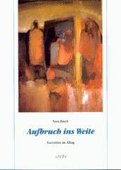 Nora Bsch: Aufbruch ins Weite. Exerzitien im Alltag