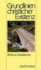 Josef Schreiner: Grundlinien christlicher Existenz. Biblische Meditationen