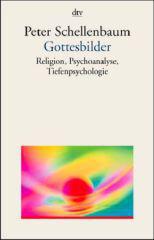 Peter Schellenbaum: Gottesbilder. Religion, Psychoanalyse, Tiefenpsychologie