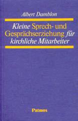 Albert Damblon: Kleine Sprech- und Gesprchserziehung fr kirchliche Mitarbeiter. 