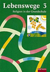 Esther Dreiner / Hermann-Josef Frisch: Lebenswege - Schlerbuch Band 3. Religion in der Grundschule