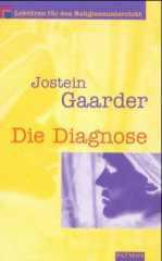 Jostein Gaarder: Die Diagnose. Mit Erluterungen und Arbeitsanregungen