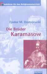 Fjodor M. Dostojewski: Die Brder Karamasow. Die Auflehnung; Der Groinquisitor. 5. Buch, Kapitel 4 und 5. Mit Erluterungen und Arbeitsanregungen.