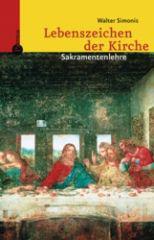 Walter Simonis: Lebenszeichen der Kirche. Sakramentenlehre