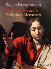 Eugen Drewermann: Jesus von Nazareth - Bilder eines Menschen. 