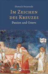 Dietrich Steinwede: Im Zeichen des Kreuzes. Passion und Ostern