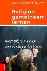 Gerd Laudert-Ruhm: Religion gemeinsam lernen. Ansto zu einer berflligen Reform