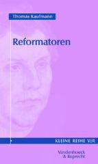 Thomas Kaufmann: Reformatoren. 