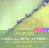 Anselm Grn: Wunden zu Perlen verwandeln. Die 14 Nothelfer als Ikonen der Heilung