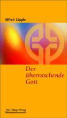 Alfred Lpple: Der berraschende Gott. 