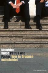 Mauritus Wilde: Petrus und Paulus. Wer in Gruppen entscheidet