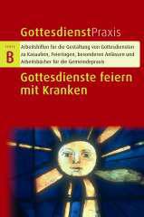 Gottesdienste feiern mit Kranken. 