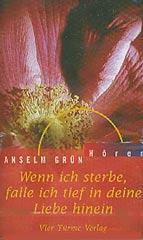 Anselm Grn: Wenn ich sterbe, falle ich tief in deine Liebe hinein - MC. 