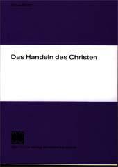 Benno Malfr: Das Handeln des Christen. Theologische Ethik am Beispiel von Schleiermachers Christlicher Sitte