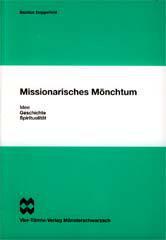 Basilius Doppelfeld: Missionarisches Mnchtum. Idee - Geschichte - Spiritualitt