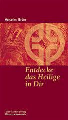 Anselm Grn: Entdecke das Heilige in Dir. 