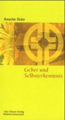 Anselm Grn: Gebet und Selbsterkenntnis. 