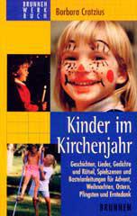 Barbara Cratzius: Kinder im Kirchenjahr. Geschichten, Lieder, Gedichte, Rtsel, Spielszenen