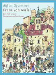 Gian Paolo Ceserani: Auf den Spuren von Franz von Assisi. 