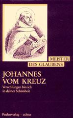 Elisabeth Hense / Elisabeth Peeters: Johannes vom Kreuz. Verschlungen bin ich in deiner Schnheit