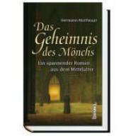 Hermann Multhaupt: Das Geheimnis des Mnchs. Ein spannender Roman aus dem Mittelalter