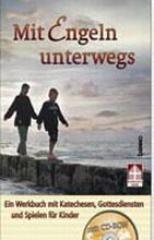 Mit Engeln unterwegs. Ein Werkbuch mit Katechesen, Gottesdiensten und Spielen fr Kinder