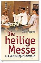 Klaus Weyers: Die heilige Messe. Ein kurzweiliger Leitfaden