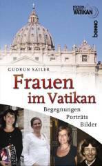 Gudrun Sailer: Frauen im Vatikan. Begegnungen, Portrts, Bilder