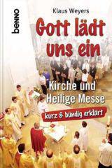 Klaus Weyers: Gott ldt uns ein. Kirche und heilige Messe kurz und bndig erklrt