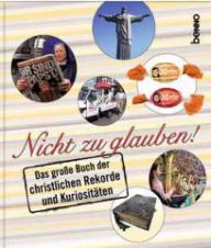 Nicht zu glauben!. Das groe Buch der christlichen Rekorde