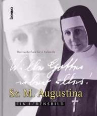 Hanna-Barbara Gerl-Falkowitz: Wille Gottes ber alles!. Sr. M. Augustina Ein Lebensbild