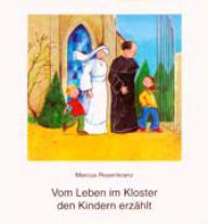 Marcus Rosenkranz: Vom Leben im Kloster den Kindern erzhlt. 