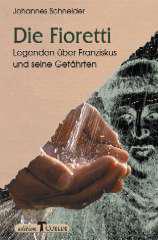 Die Fioretti. Legenden ber Franziskus und seine Gefhrten