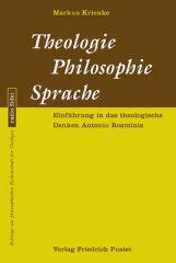 Markus Krienke: Theologie - Philosophie - Sprache. Einführung in das theologische Denken Antonio Rosminis