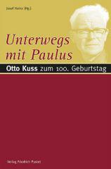 Unterwegs mit Paulus. Otto Kuss zum 100. Geburtstag